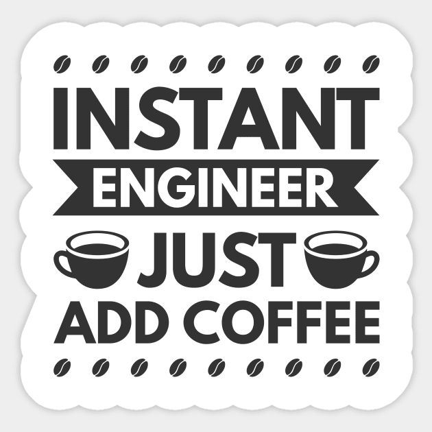 Instant engineer just add Coffee Sticker by Arish Van Designs